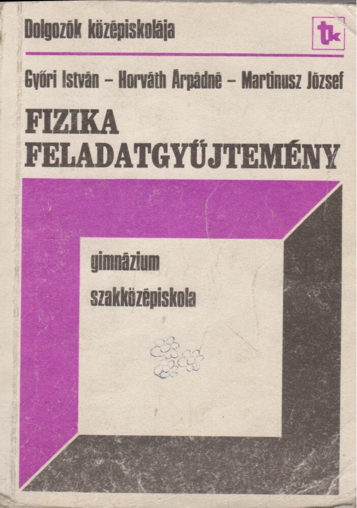 Győri István,Horváth Árpádné,Martinusz József - Fizika feladatgyűjtemény