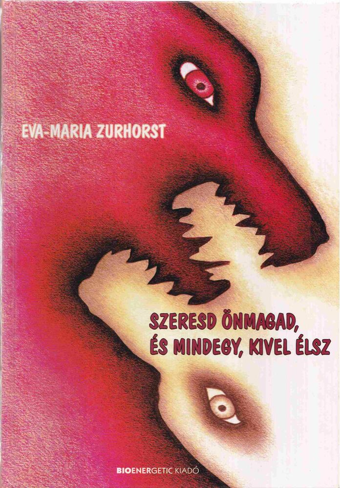 Zurhorst, Eva-Maria - Szeresd önmagad, és mindegy, kivel élsz