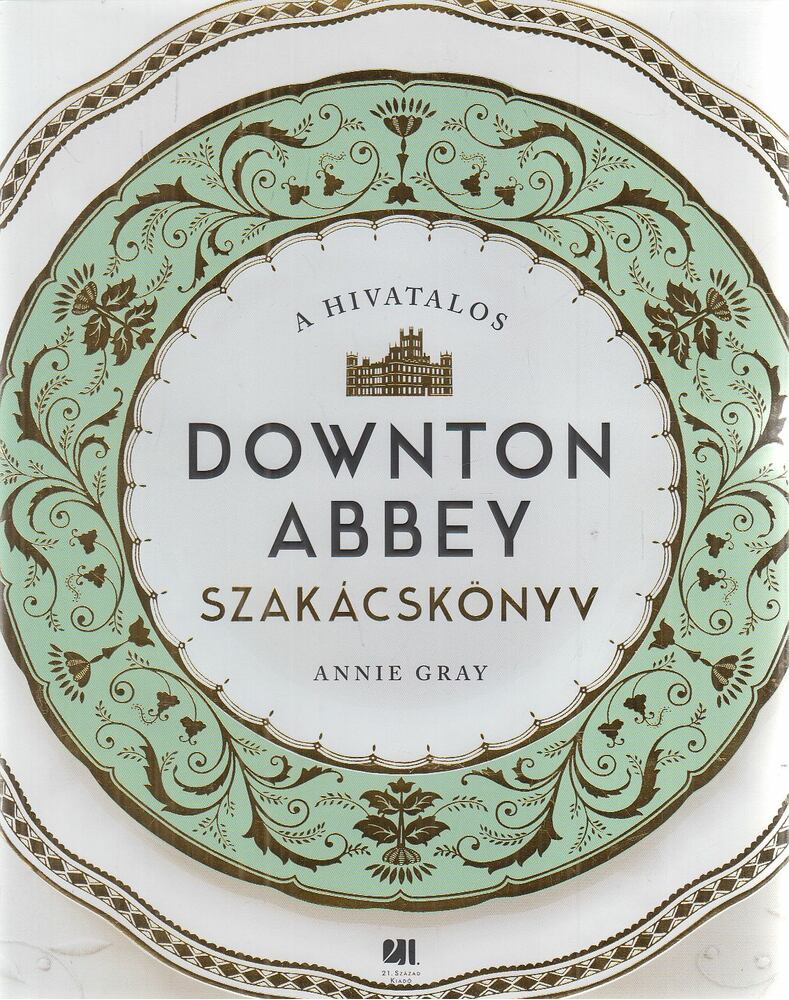 Annie Gray - A hivatalos Downton Abbey szakácskönyv, Budapest 2021 antikvár könyv