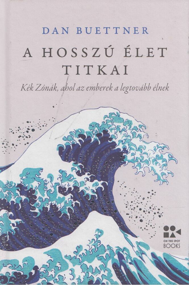 Dan Buettner - A hosszú élet titkai