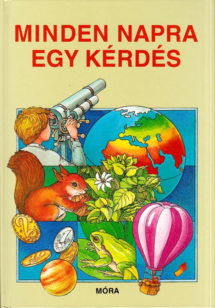 Balázs Anna,Schmidt Egon,B. Méhes Vera,S. Tóth László,S. Csóka Eszter - Minden napra egy kérdés