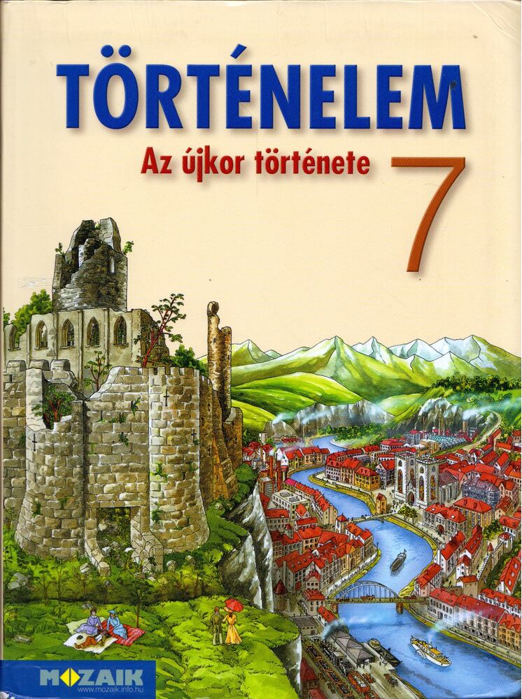 Horváth Levente Attila,Kövér Lajos,Pelyach István - Történelem 7. - Az újkor története