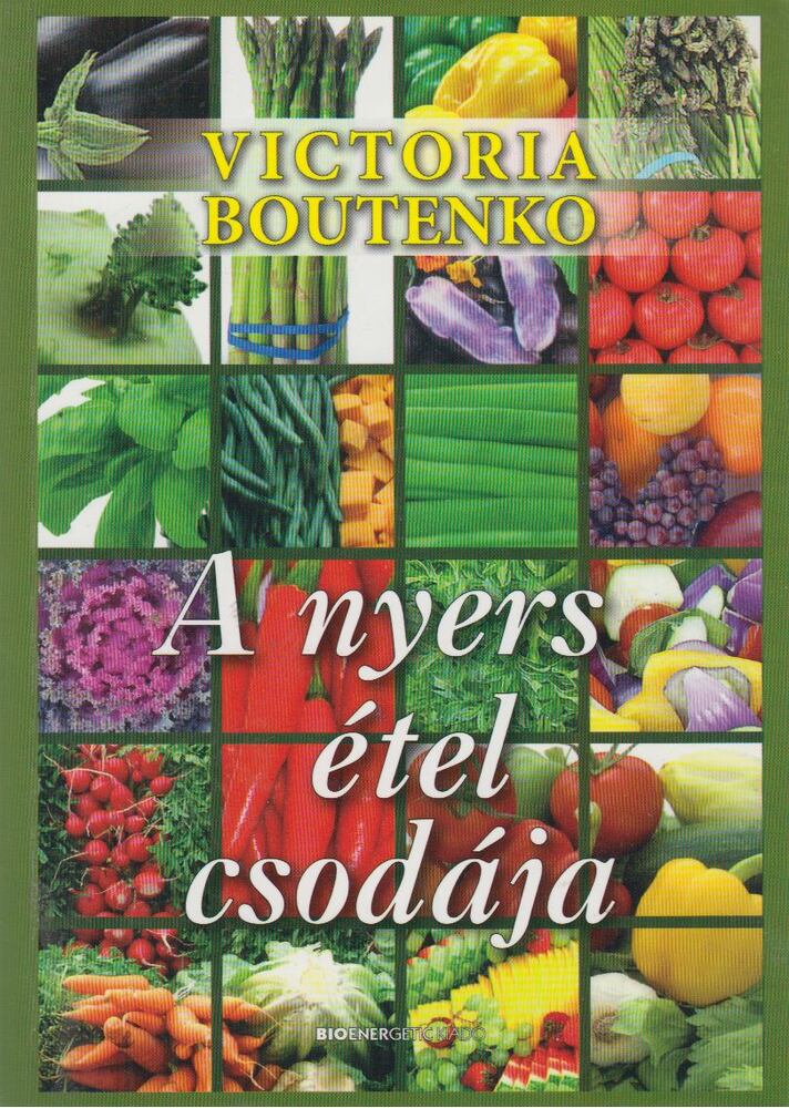 Victoria Boutenko - A nyers étel csodája