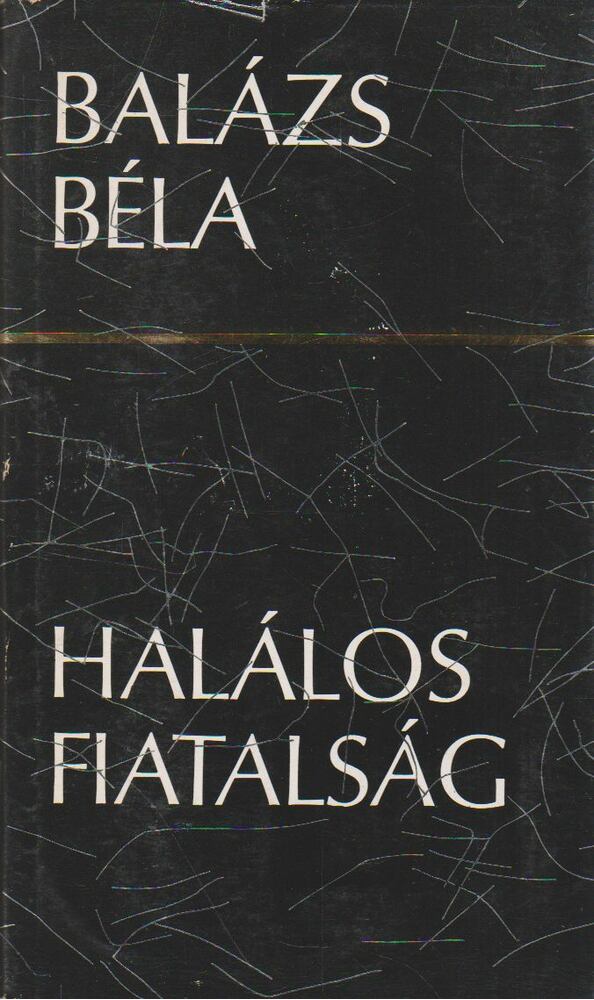 Balázs Béla - Halálos fiatalság