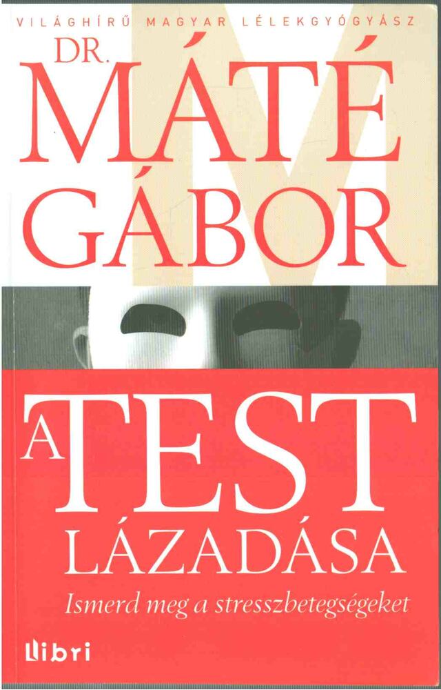 Máté Gábor Dr. - A test lázadása