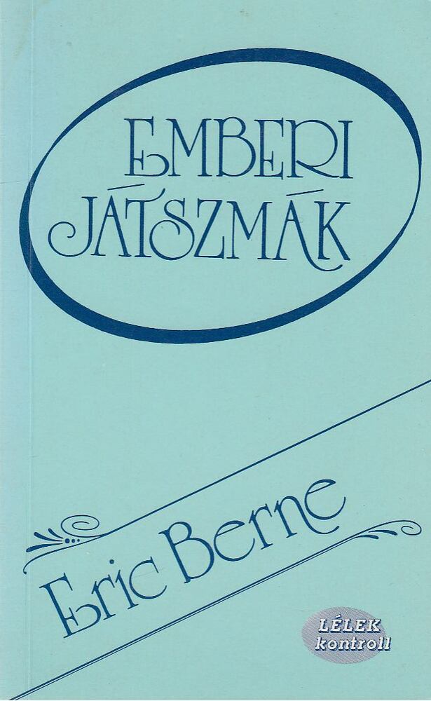 Eric Berne - Emberi játszmák