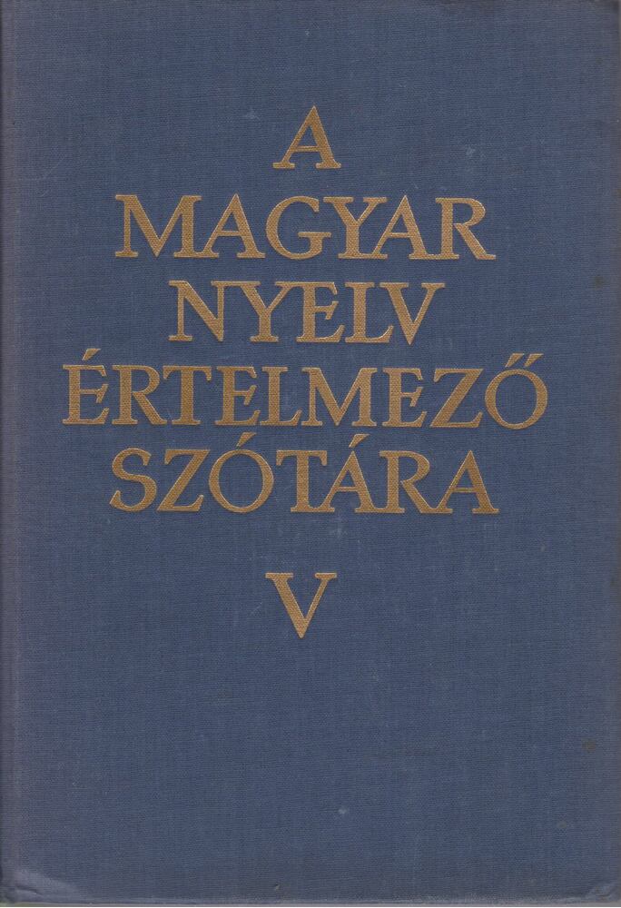  - A magyar nyelv értelmező szótára V. kötet