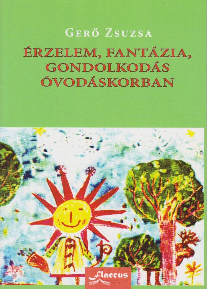 Gerő Zsuzsa - Érzelem, fantázia, gondolkodás óvodáskorban