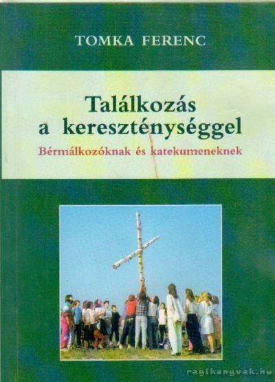 Tomka Ferenc - Találkozás a kereszténységgel