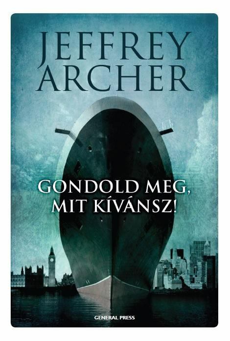Jeffrey Archer - Gondold meg, mit kívánsz!