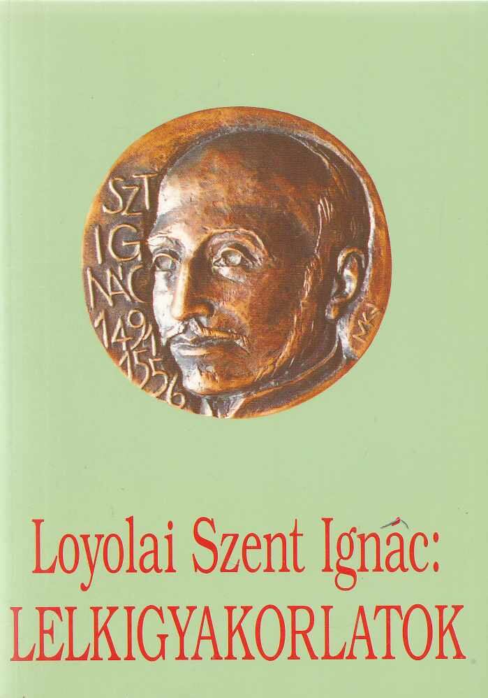 Loyolai Szent Ignác - Lelkigyakorlatok