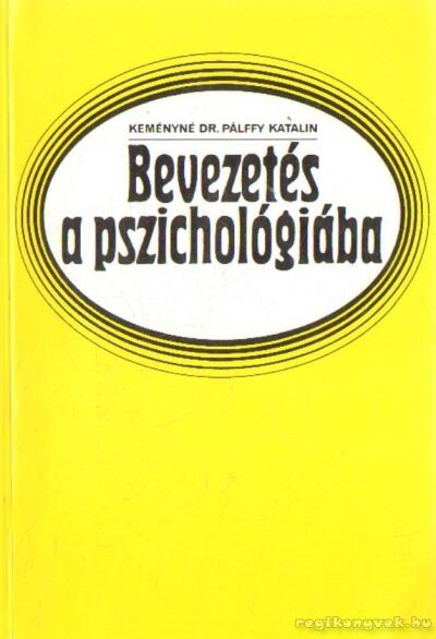 Keményné Dr. Pálffy Katalin - Bevezetés a pszichológiába