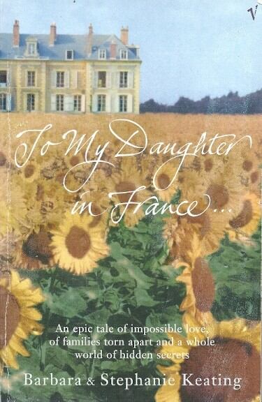 KEATING, BARBARA,KEATING, STEPHANIE - To My Daughter in France