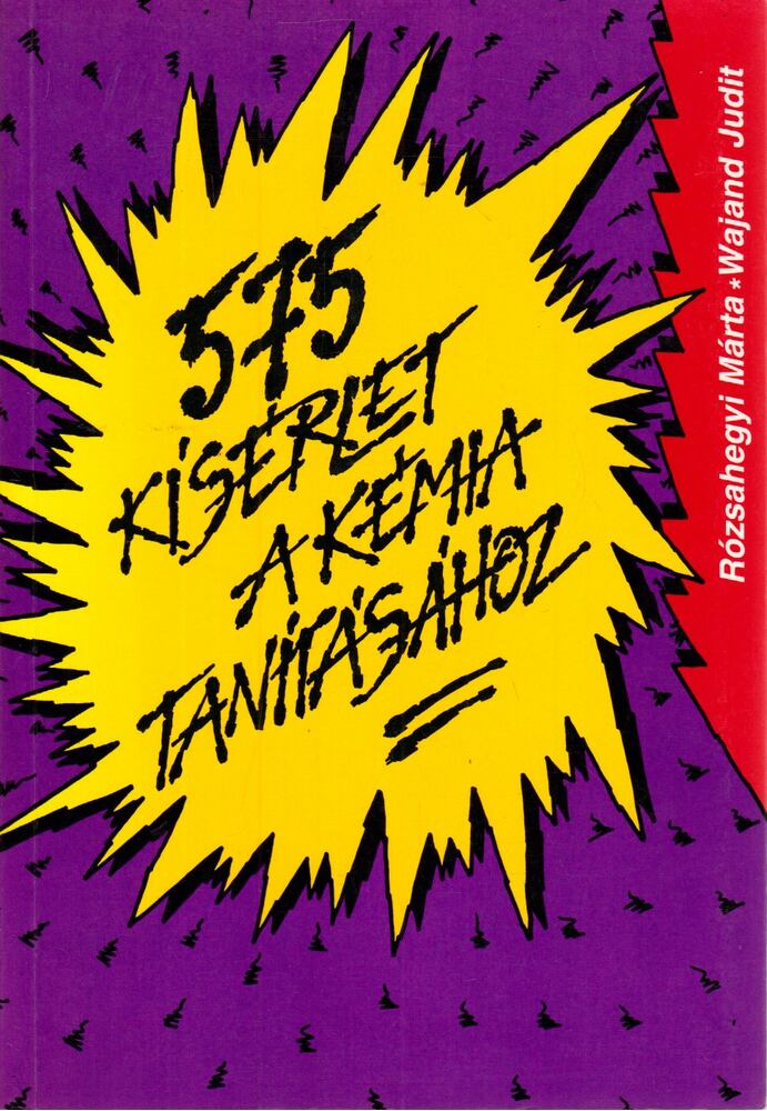 Rózsahegyi Márta,Wajand Judit - 575 kísérlet a kémia tanításához