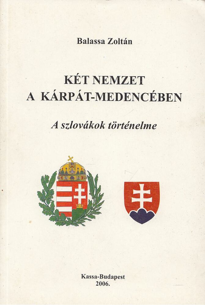 Balassa Zoltán - Két nemzet a Kárpát-medencében, Budapest 2007 antikvár könyv