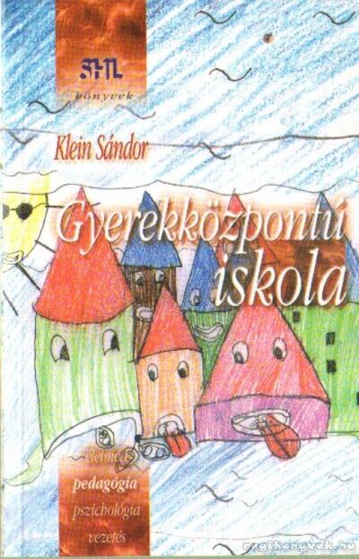 Klein Sándor - Gyerekközpontú iskola