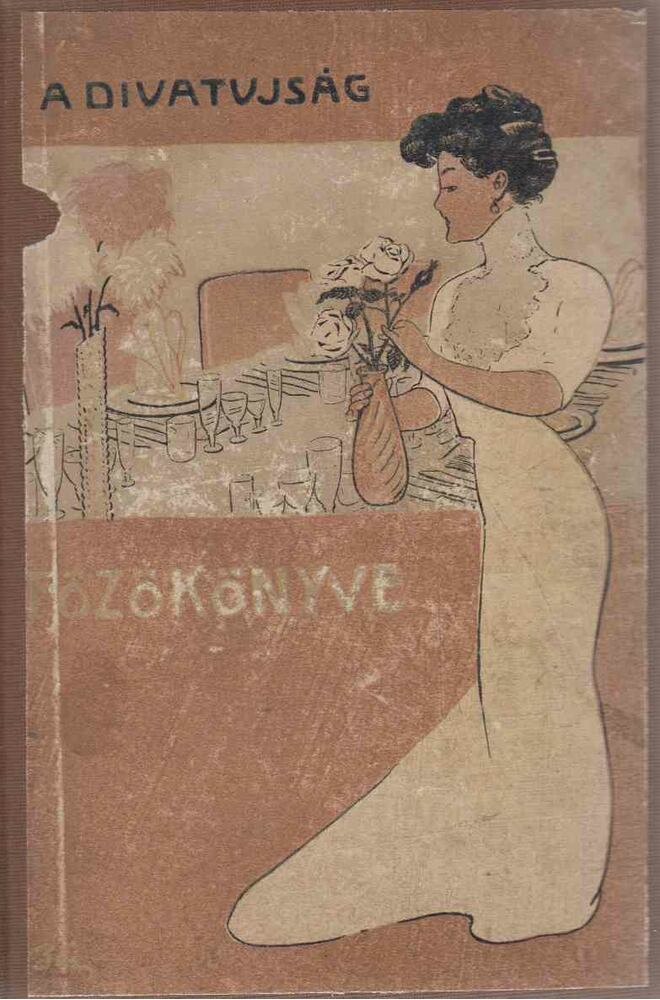  - A Divat Ujság Főzőkönyve, Budapest 1909 antikvár könyv