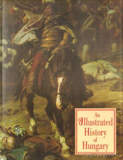 Lázár István - An Illustrated History of Hungary