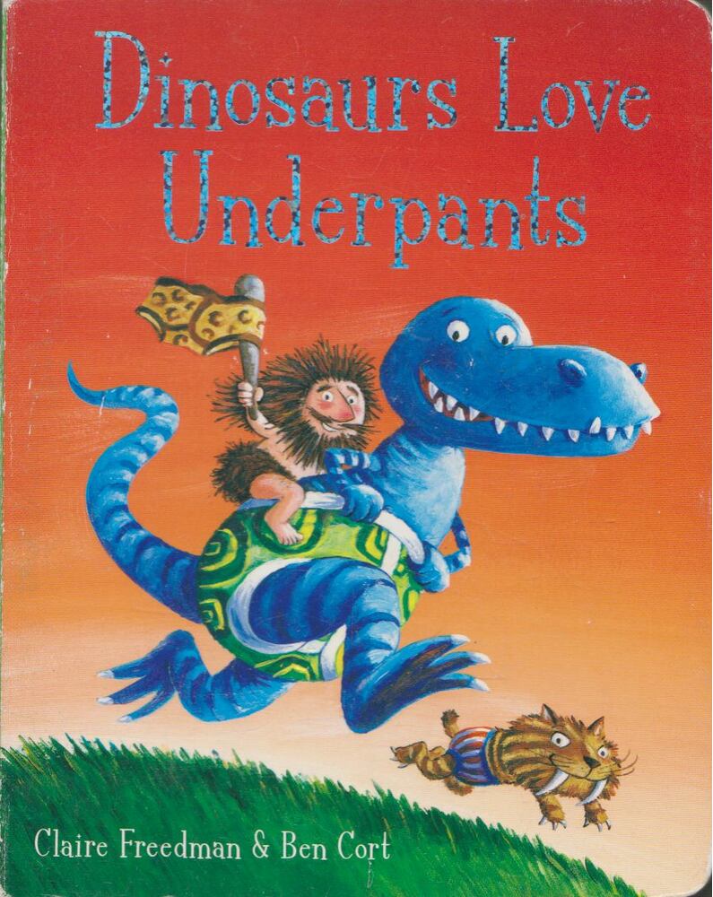Claire Freedman,Ben Cort - Dinosaurs Love Underpants