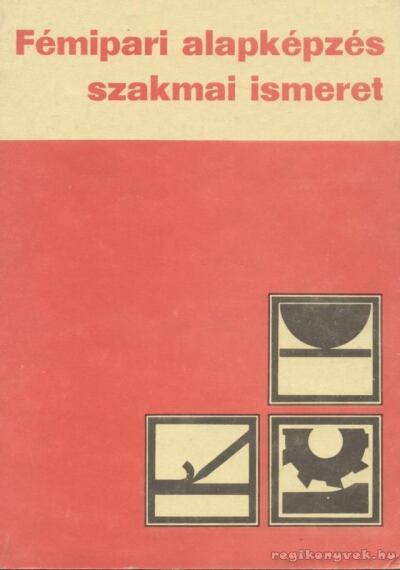 Várhegyi István - Fémipari alapképzés szakmai ismeret