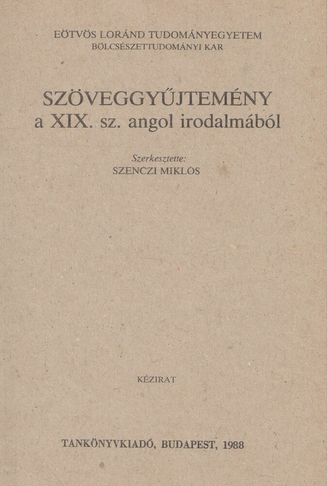 Szenczi Miklós - Szöveggyűjtemény a XIX. sz. angol irodalmából, Budapest 1991 antikvár könyv