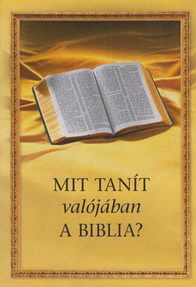  - Mit tanít valójában a Biblia?