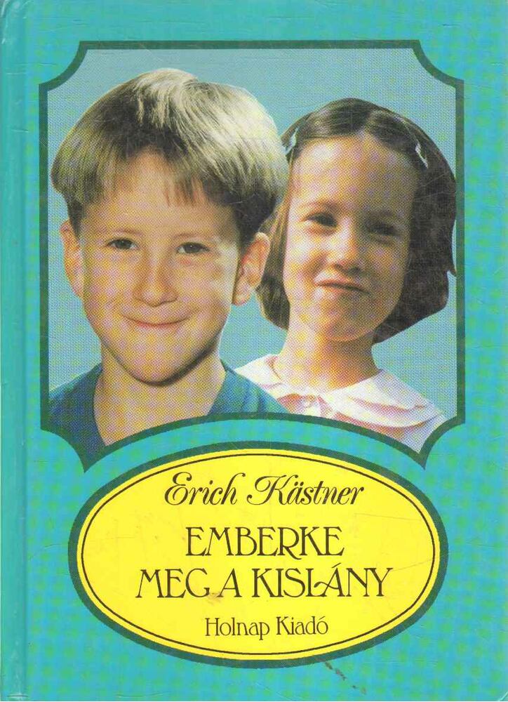 Erich Kästner - Emberke meg a kislány