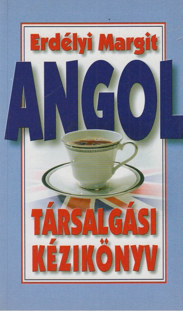 Erdélyi Margit - Angol társalgási kézikönyv