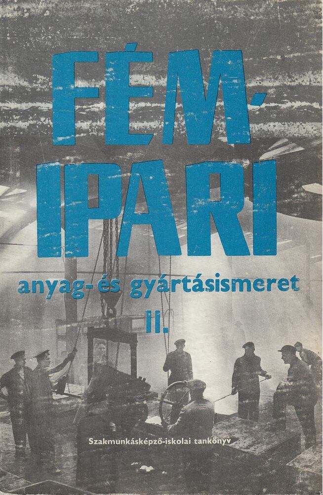 Fancsaly Lajos - Koncz Ferenc - Varga László - Fémipari anyag- és gyártásismeret II.