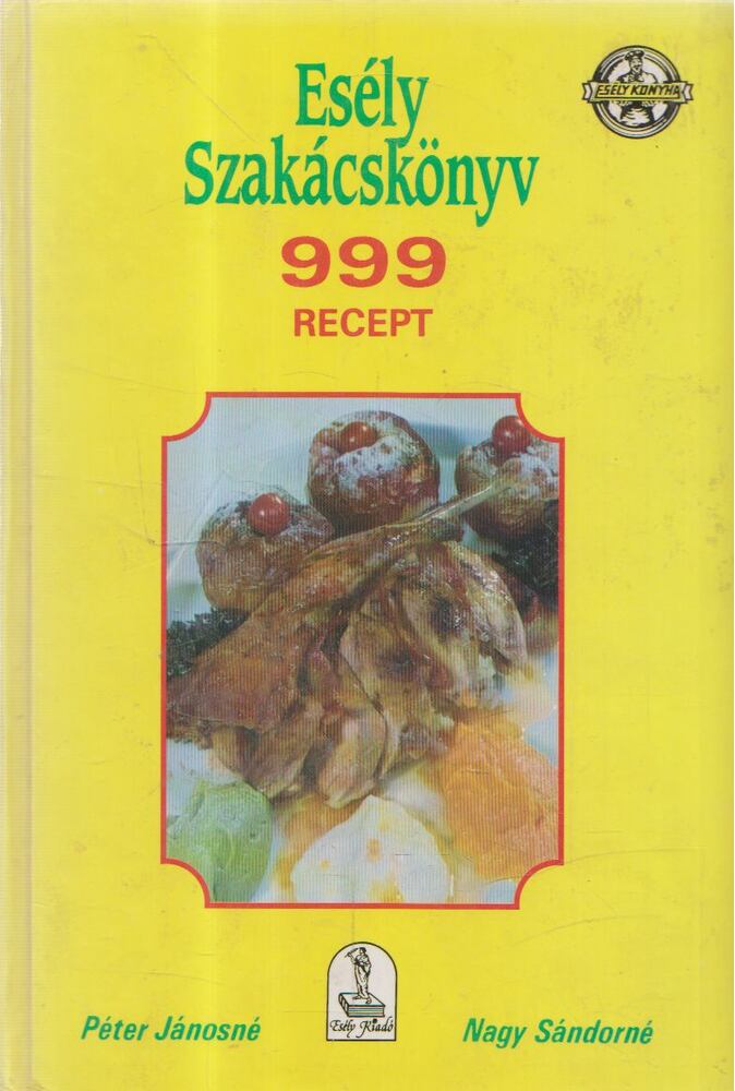 Péter Jánosné,Nagy Sándorné - Esély szakácskönyv
