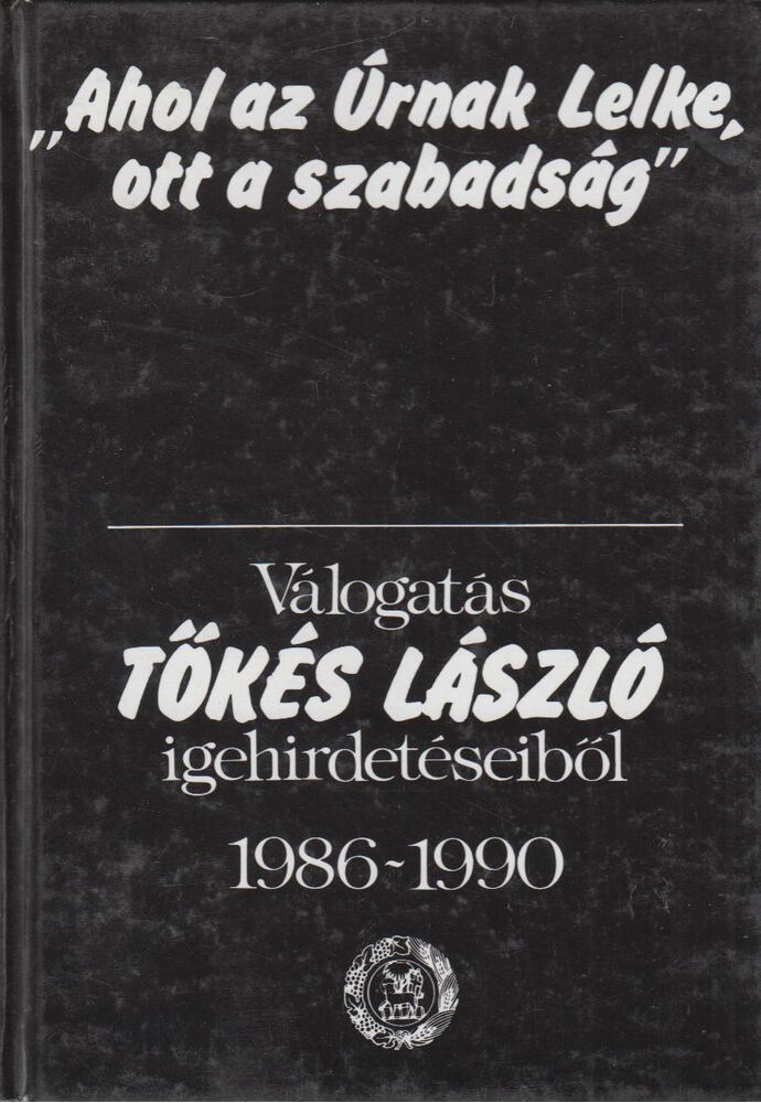 Tőkés László - "Ahol az Úrnak Lelke, ott a szabadság"