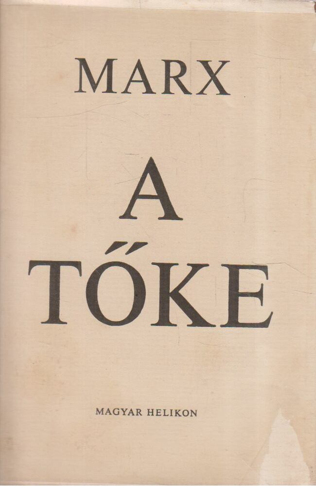 Karl Marx - A tőke I. kötet