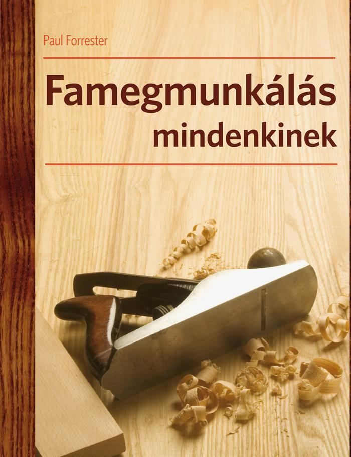 FORRESTER, PAUL - Famegmunkálás mindenkinek