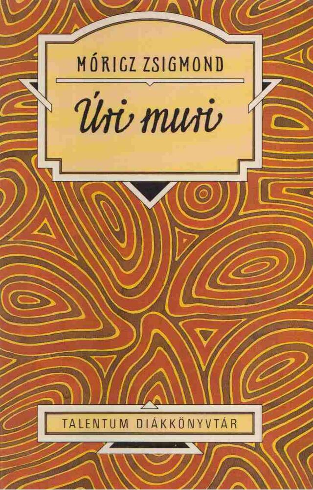 Móricz Zsigmond - Úri muri