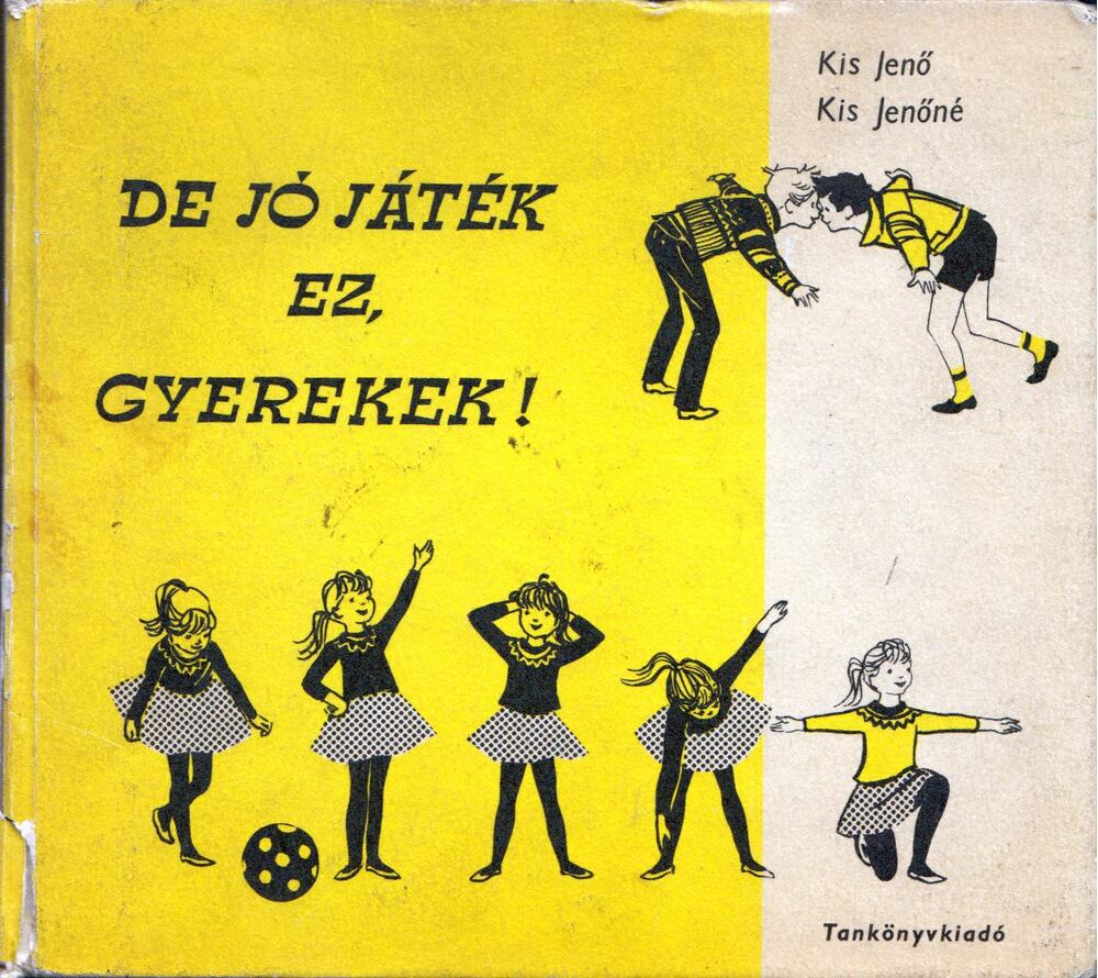 Kiss Jenő,Kiss Jenőné - De jó játék ez, gyerekek!