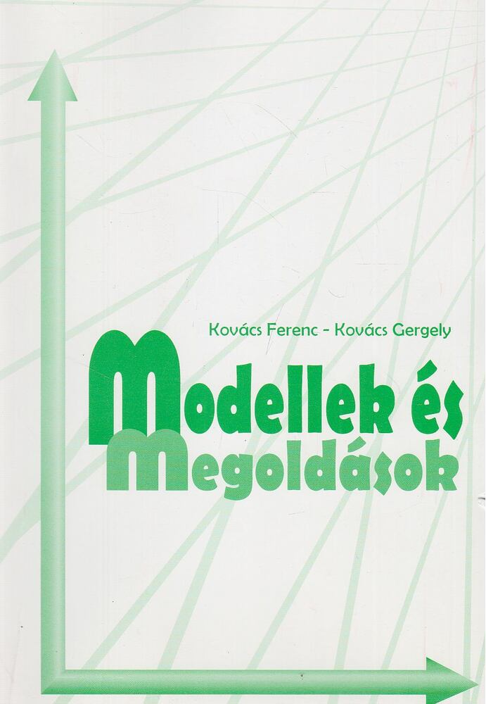 Kovács Ferenc,Kovács Gergely - Modellek és megoldások