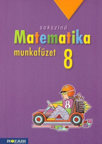 Konfár László,Kozmáné Jakab Ágnes,Pintér Klára - Sokszínű matematika 8. munkafüzet
