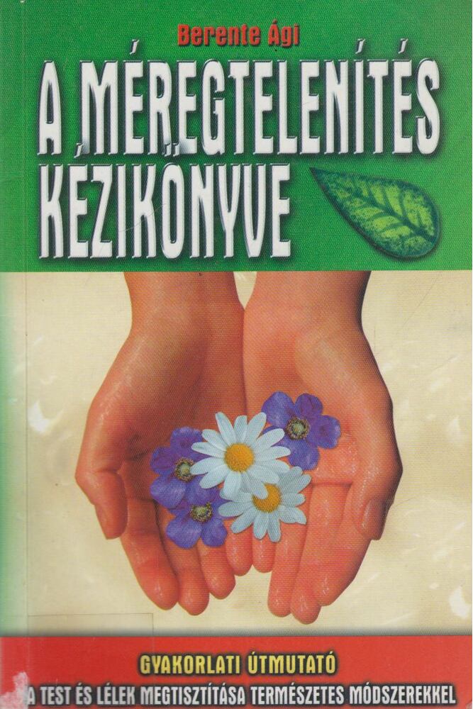 Berente Ági - A méregtelenítés kézikönyve