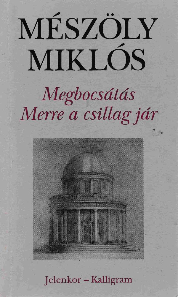 Mészöly Miklós - Megbocsátás / Merre a csillag jár