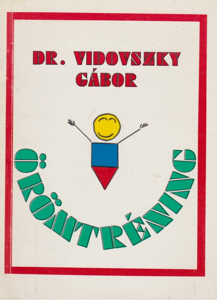 Vidovszky Gábor - Örömtréning - Gyakorlati tanácsok, hogy azzá válhass aki lenni szeretnél