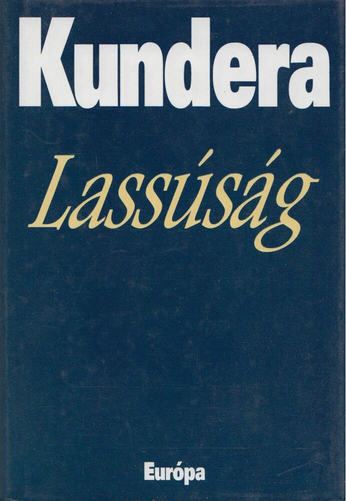 Milan Kundera - Lassúság Milan Kundera - Lassúság, Budapest 2005 antikvár könyv