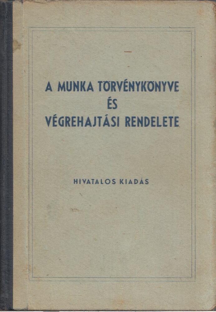  - A Munka Törvénykönyve és végrehajtási rendelete
