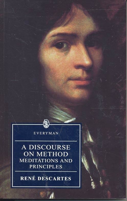Descartes, René - A Discourse on Method – Meditations and Principles