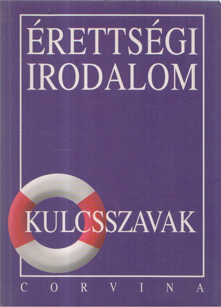 Kiss Judit - Érettségi Irodalom - Kulcsszavak, Budapest 2005 antikvár könyv