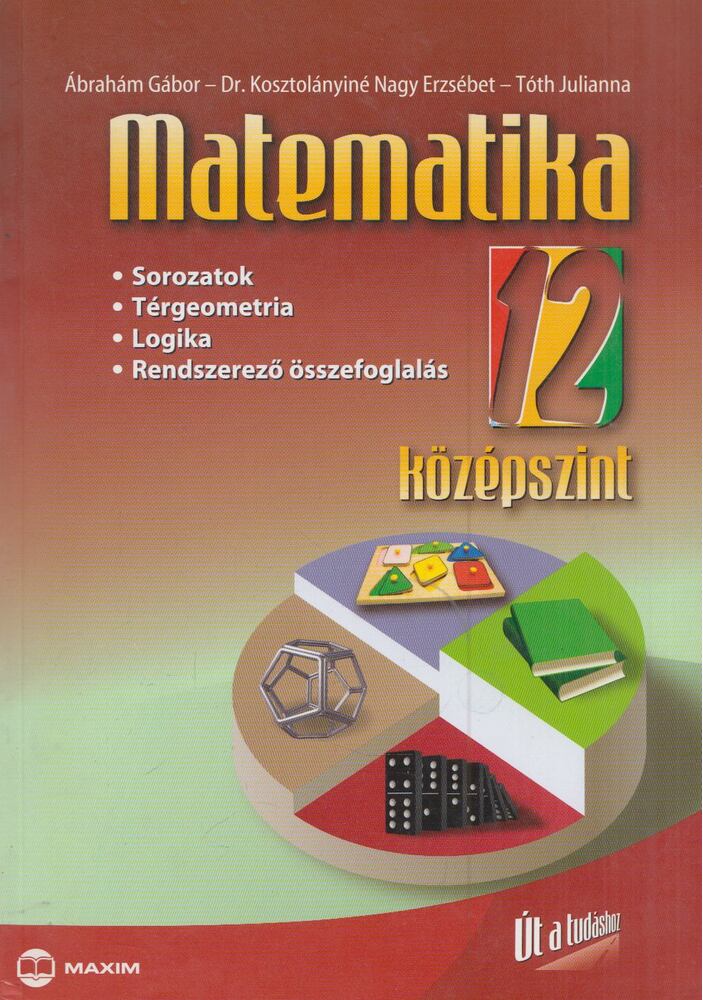 Ábrahám Gábor,Tóth Julianna,Dr. Kosztolányiné Nagy Erzsébet - Matematika 12. - Középszint