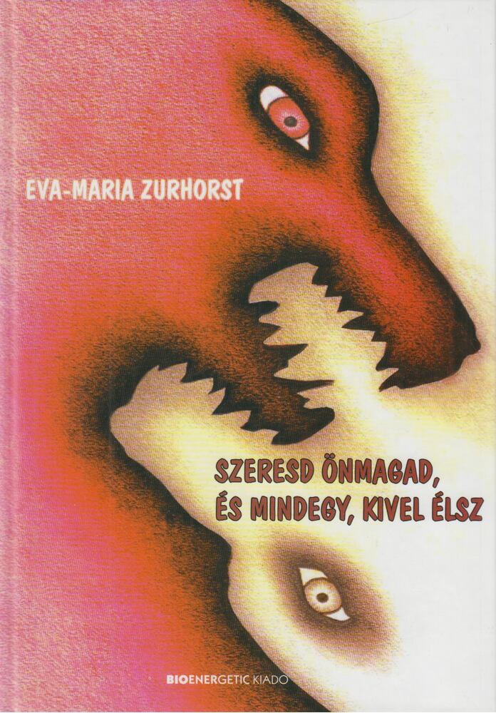 Zurhorst, Eva-Maria - Szeresd önmagad, és mindegy, kivel élsz