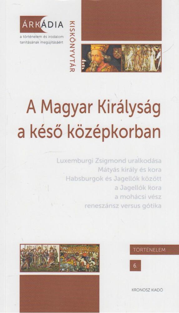 Gőzsy Zoltán (szerk.), Varga Szabolcs (szerk.) - A Magyar Királyság a késő középkorban