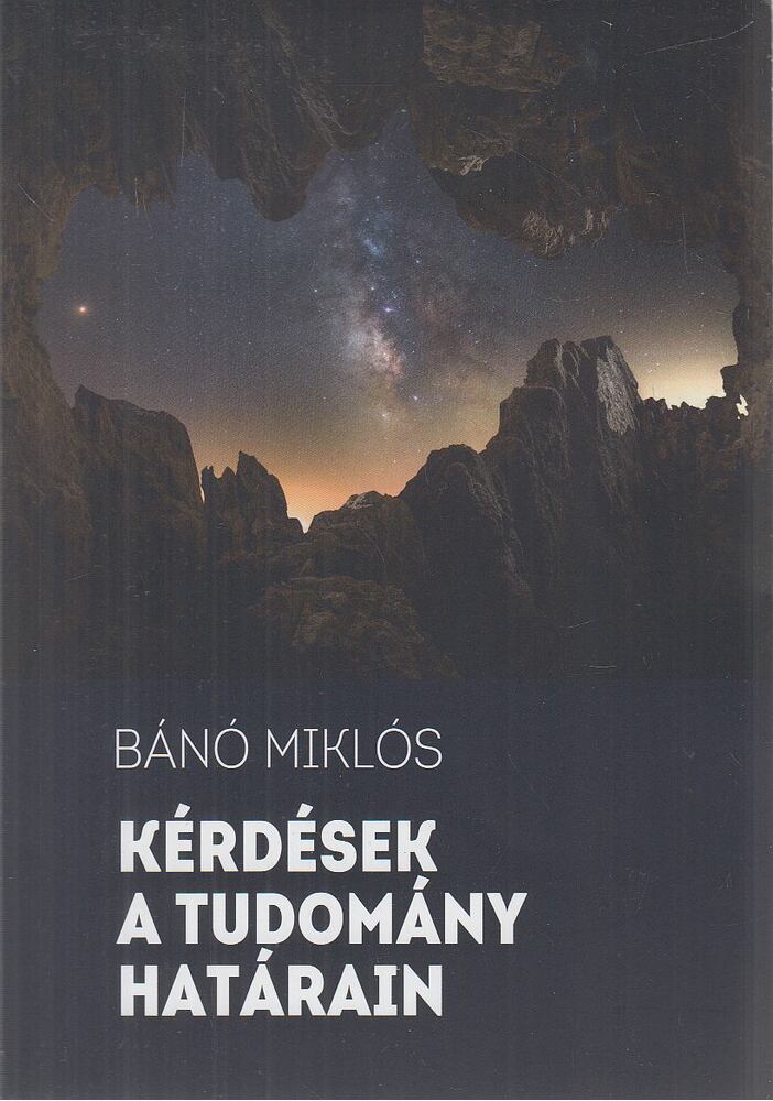 Bánó Miklós - Kérdések a tudomány határain