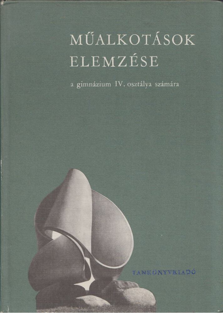 Dr. Maksay László - Műalkotások elemzése a gimnáziumok IV. osztálya számára