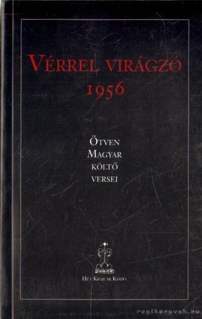 Benke László - Vérrel virágzó 1956